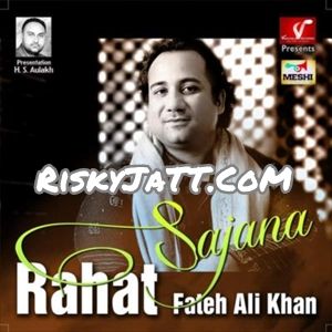 Download 02 Jane Ya Ali Rahat Fateh Ali Khan mp3 song, Sajana Rahat Fateh Ali Khan full album download