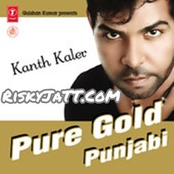 Enney Hee Saa Kanth Kaler mp3 song download, Pure Gold Punjabi Vol-1 Kanth Kaler full album