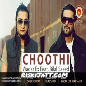 Choothi Bilal Saeed, Waqar Ex mp3 song download, Choothi Bilal Saeed, Waqar Ex full album