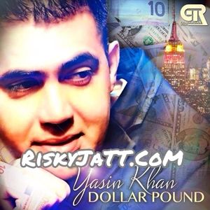 Download Dollar Pound Yasin Khan mp3 song, Dollar Pound Yasin Khan full album download