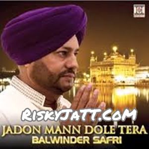 Batti Banke Balwinder Safri mp3 song download, Jadon Mann Dole Tera Balwinder Safri full album