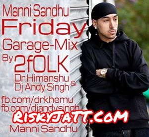 Friday  Garage Mix Manni Sandhu mp3 song download, Friday Garage Mix Manni Sandhu full album