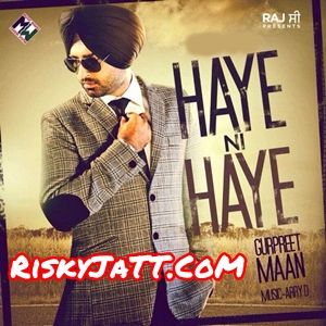 Haye Ni Haye Gurpreet Maan mp3 song download, Haye Ni Haye Gurpreet Maan full album