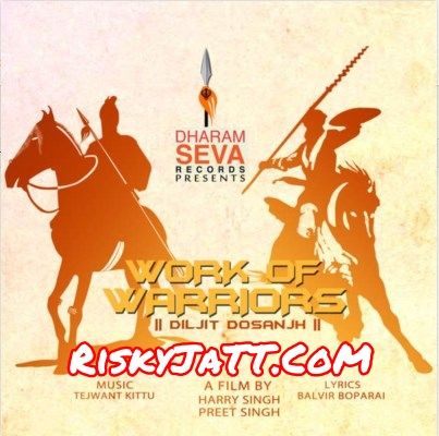 Download Work of Warriors Diljit Dosanjh mp3 song, Work of Warriors Diljit Dosanjh full album download