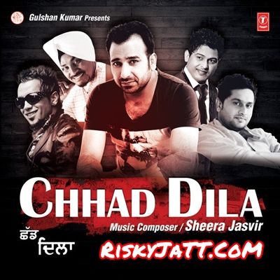 Yaari Ik Naal Roshan Prince, Sheera Jasvir mp3 song download, Chhad Dila Roshan Prince, Sheera Jasvir full album