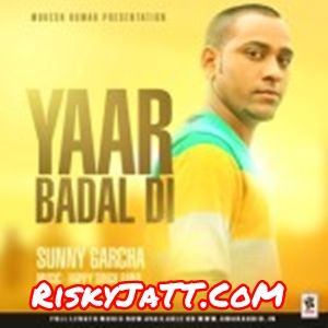 Yaar Badal Di Sunny Garcha mp3 song download, Yaar Badal Di Sunny Garcha full album