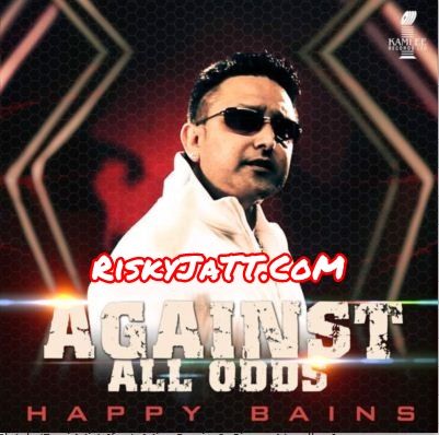 Bigre Jatt Happy Bains, Simon Nandhra mp3 song download, Against All Odds Happy Bains, Simon Nandhra full album