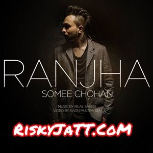 Somee Chohan - Ranjha Sahara, Bilal Saeed mp3 song download, Ranjha Sahara, Bilal Saeed full album