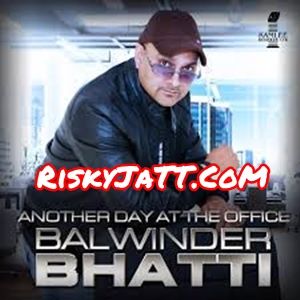 Bhabi Bhabi Balwinder Bhatti, Gurlej Akhtar mp3 song download, Another Day at the Office Balwinder Bhatti, Gurlej Akhtar full album