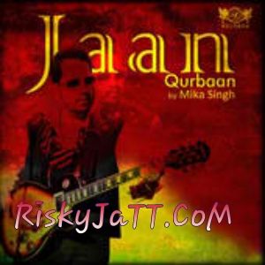 Mere DI Ltera Naina Vich Mika Singh mp3 song download, Jaan Qurban Mika Singh full album