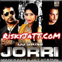 Jorri Mani Kaur, Jay Status, DJ Sanj mp3 song download, Jorri Mani Kaur, Jay Status, DJ Sanj full album