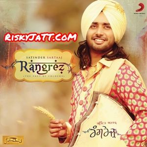 Leekon Langhiye Na Satinder Sartaaj mp3 song download, Rangrez Satinder Sartaaj full album