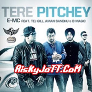Tere Pitchey Ft Tej Gill-Aman Sandhu & B Magic E=MC mp3 song download, Tere Pitchey E=MC full album