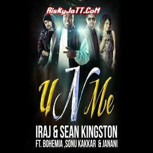 U n Me Ft Iraj & Sean Kingston &   Sonu Kakkar & Janani Bohemia mp3 song download, U n Me Bohemia full album