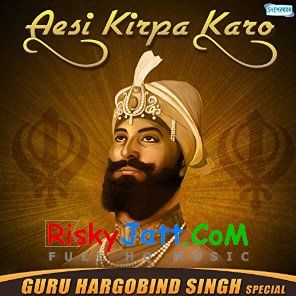 Sach Shaho Hamara Bhai Guriqbal Singh Ji mp3 song download, Aesi Kirpa Karo (Guru Hargobind Singh Jayanti) Bhai Guriqbal Singh Ji full album