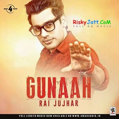 Gunaah Rai Jujhar mp3 song download, Gunaah Rai Jujhar full album