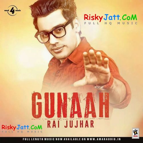 Download Daagi Rai Jujhar mp3 song, Gunaah Rai Jujhar full album download