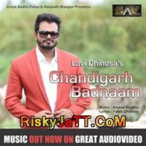 Chandigarh Badnaam Lavi Dhindsa mp3 song download, Chandigarh Badnaam Lavi Dhindsa full album