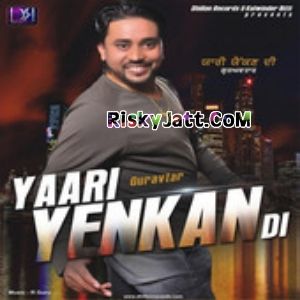 Download AC Gaddi Guravtar mp3 song, Yaari Yenkan Di Guravtar full album download