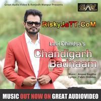 Chandigarh Badnaam Lavi Dhindsa mp3 song download, Chandigarh Badnaam-iTune Rip Lavi Dhindsa full album