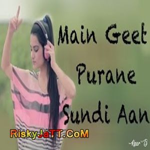 Main Geet Purane Sundi Aan Kaur B mp3 song download, Main Geet Purane Sundi Aan Kaur B full album