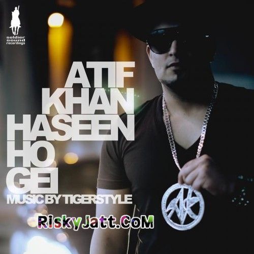 Haseen Ho Gei Ft.Tigerstyle Atif Khan mp3 song download, Haseen Ho Gei Atif Khan full album