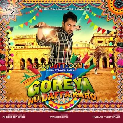 Goreyan Nu Daffa Karo - Title Song Amrinder Gill mp3 song download, Goreyan Nu Daffa Karo Amrinder Gill full album