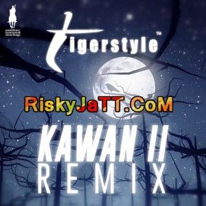Kawan 2 (Tigerstyle EDM Remix) Tigerstyle, Bikram Singh mp3 song download, Kawan Remix Tigerstyle, Bikram Singh full album