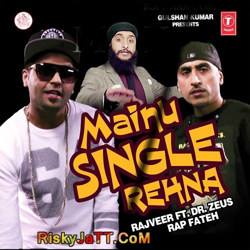 Mainu Single Rehna Dr Zeus, Rajveer, Fateh mp3 song download, Mainu Single Rehna Dr Zeus, Rajveer, Fateh full album