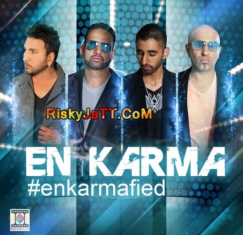 Dhatt Tere Naa Te En Karma mp3 song download, Enkarmafied En Karma full album