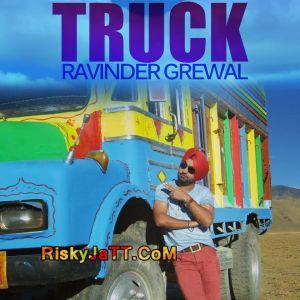 Sade Kehra Chalde Truck (Dhol Mix) Ravinder Grewal mp3 song download, Sade Kehra Chalde Truck Ravinder Grewal full album