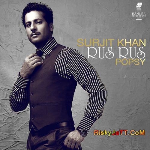 Rus Rus Ft Popsy Surjit Khan mp3 song download, Rus Rus Surjit Khan full album