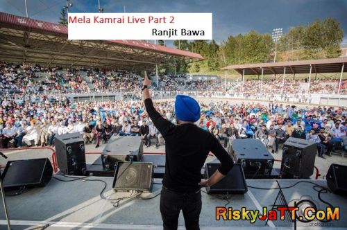 Mela Kamrai Live Part 2 Ranjit Bawa mp3 song download, Ranjit Bawa Live Part 2 Ranjit Bawa full album