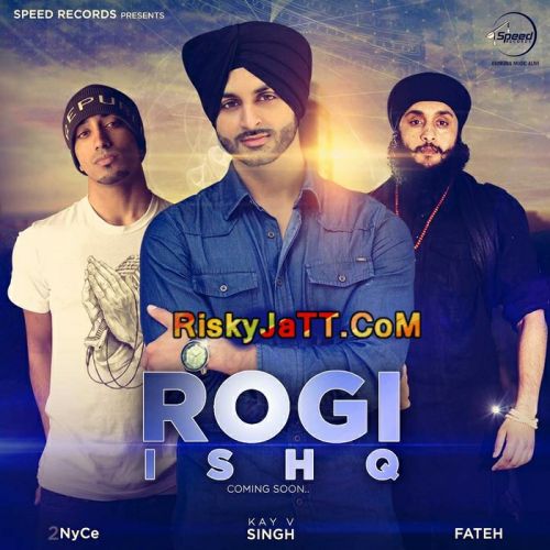 Ishq Rogi (feat Fateh) Kay v Singh mp3 song download, Ishq Rogi Kay v Singh full album