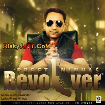 Download Jatt Preet Minhas mp3 song, Revolver Preet Minhas full album download