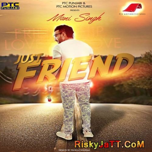 Just Friend (Ft. Nawaab Saab) Mani Singh mp3 song download, Just Friend Mani Singh full album