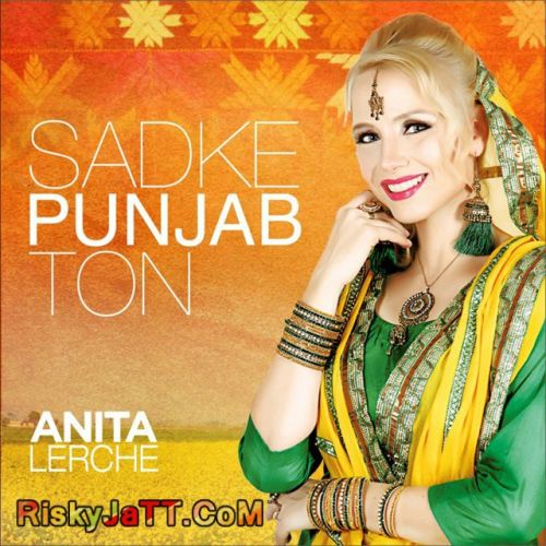 Jugni Anita Lerche mp3 song download, Sadke Punjab Ton Anita Lerche full album