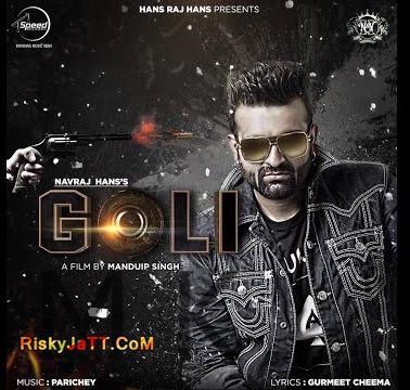 Goli (Feat-Parichey) Navraj Hans mp3 song download, Goli [iTune Rip] Navraj Hans full album