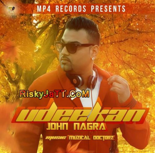 Udeekan Ft Muzical Doctorz John Nagra mp3 song download, Udeekan John Nagra full album