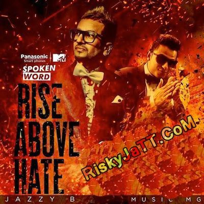 Rise Above Hate Jazzy B, Milind Gaba mp3 song download, Rise Above Hate Jazzy B, Milind Gaba full album