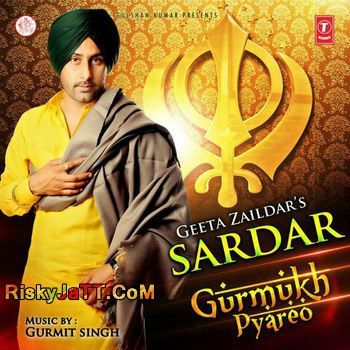 Gurmukh Pyareo Geeta Zaildar mp3 song download, Gurmukh Pyareo Geeta Zaildar full album