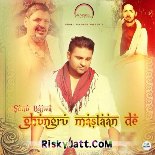 Ghungroo Mastaan De Sonu Bajwa mp3 song download, Ghungroo Mastaan De Sonu Bajwa full album