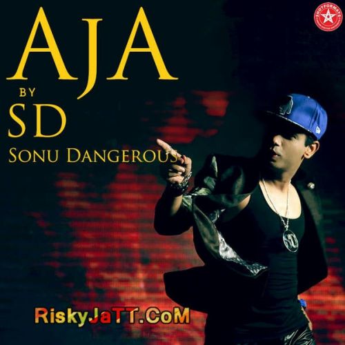 Aja Sonu Dangerous mp3 song download, Aja Sonu Dangerous full album