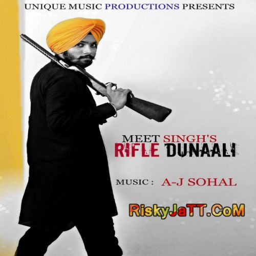 Rifle Dunali ft A J Sohal Meet Singh mp3 song download, Rifle Dunali Meet Singh full album