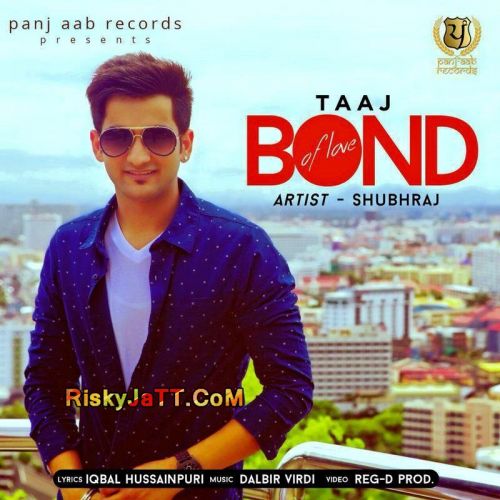 Taaj - Bond Of Love Shubhraj mp3 song download, Taaj (Bond Of Love) Shubhraj full album