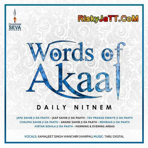 Chaupai Sahib Kamaljeet Singh Wanchiri mp3 song download, Words of Akaal Daily Nitnem Kamaljeet Singh Wanchiri full album