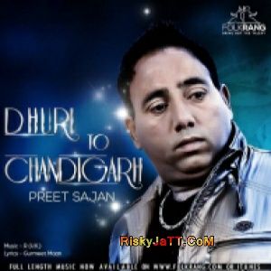 Dhuri Ton Chandigarh Preet Sajan mp3 song download, Dhuri Ton Chandigarh Preet Sajan full album