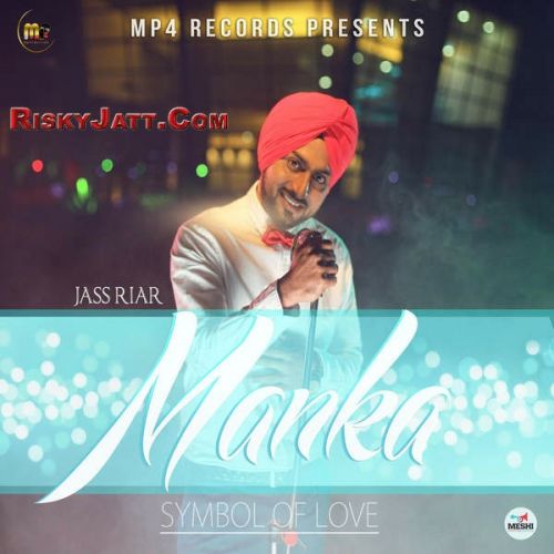 Download Just Friend Jass Riar mp3 song, Manka Symbol of Love Jass Riar full album download