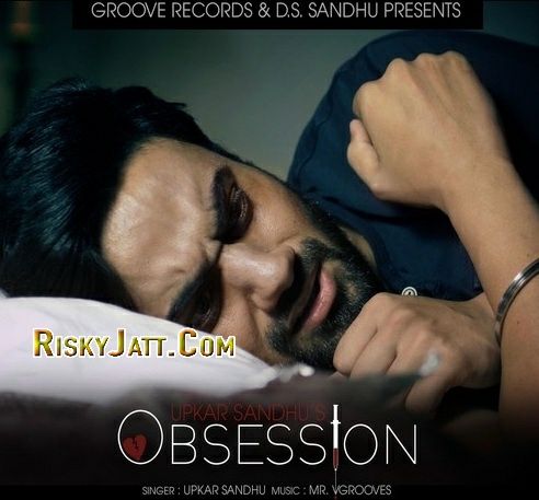 Obsession (Ft Mr V Grooves) Upkar Sandhu mp3 song download, Obsession Upkar Sandhu full album