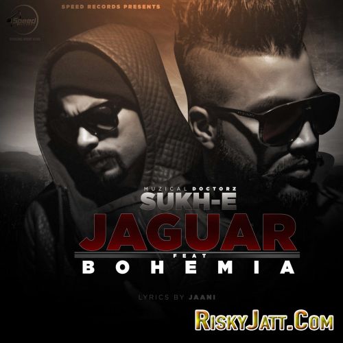 Jaguar (feat. Bohemia) Muzical Doctorz, Sukh-E mp3 song download, Jaguar (feat. Bohemia) Muzical Doctorz, Sukh-E full album
